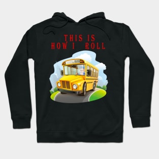 This Is How I Roll Funny School Bus Driver TShirt Hoodie